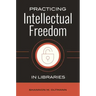 Practicing Intellectual Freedom in Libraries