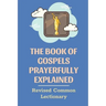 The Book Of Gospels Prayerfully Explained: Revised Common Lectionary: Sermon Ever Preached Study Book