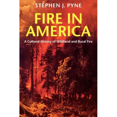 Fire in America: A Cultural History of Wildland and Rural Fire