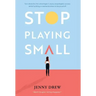 Stop Playing Small