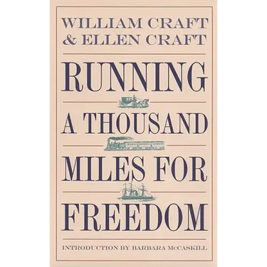 Running a Thousand Miles for Freedom: The Escape of William and Ellen Craft from Slavery