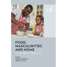 Food, Masculinities, and Home: Interdisciplinary Perspectives