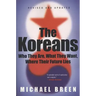 The Koreans: Who They Are, What They Want, Where Their Future Lies