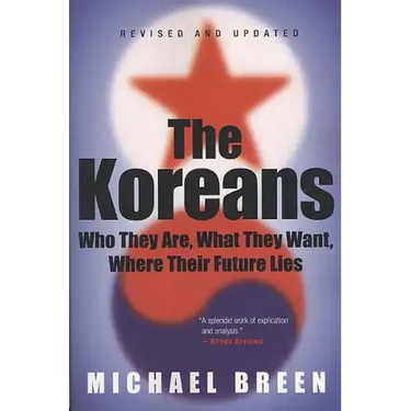 The Koreans: Who They Are, What They Want, Where Their Future Lies