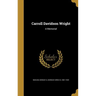 Carroll Davidson Wright: A Memorial