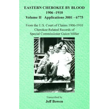 Eastern Cherokee By Blood, 1906-1910: Volume II Applications 3001-6775