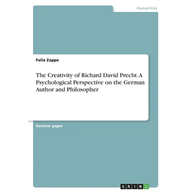 The Creativity of Richard David Precht. A Psychological Perspective on the German Author and Philosopher