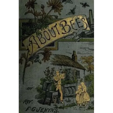 A Book about Bees - Their History, Habits, and Instincts