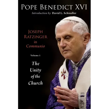 Joseph Ratzinger in Communio: Vol. 1, the Unity of the Church