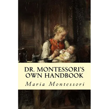 Dr. Montessori's Own Handbook