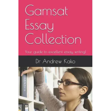 Gamsat Essay Collection: Your guide to excellent essay writing!