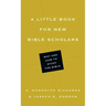 A Little Book for New Bible Scholars