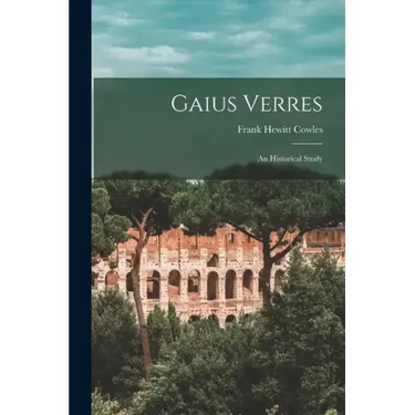 Gaius Verres; An Historical Study