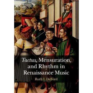 Tactus, Mensuration and Rhythm in Renaissance Music