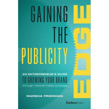 Gaining the Publicity Edge: An Entrepreneur's Guide to Growing Your Brand Through National Media Coverage