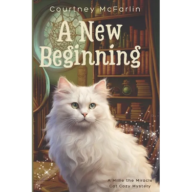 A New Beginning: A Millie the Miracle Cat Cozy Mystery