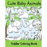 Baby Animals: Toddler Coloring Book