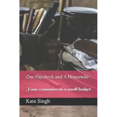 One Paycheck and A Housewife: Home economics on a small budget