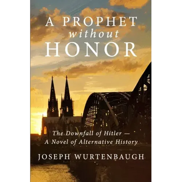 A Prophet Without Honor: A Novel of Alternative History