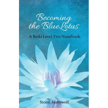 Becoming the BlueLotus: A Reiki Level Two Handbook