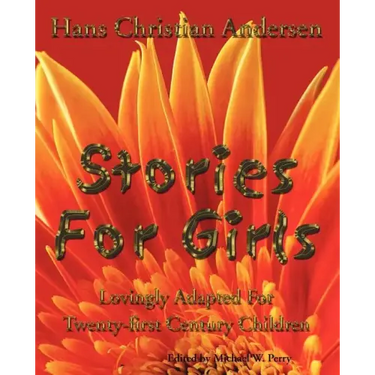 Stories for Girls: Lovingly Adapted for Twenty-First Century Children