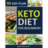 Keto Diet 90 Day Plan for Beginners: 100 Pages ketogenic Diet Plan (Essential Guide to Living Healthy Book)
