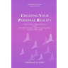 Creating Your Personal Reality: Creative Principles For Manifesting and Fulfilling Your Dreams