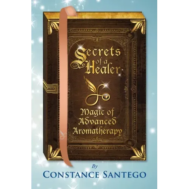 Secrets of a Healer - Magic of Advanced Aromatherapy