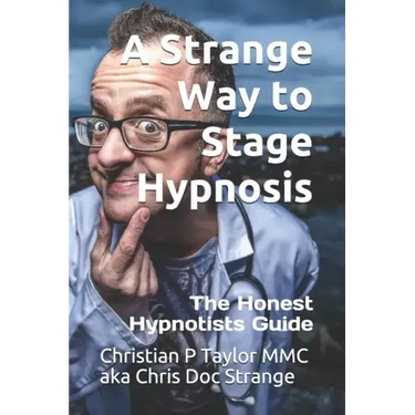A Strange Way to Stage Hypnosis: The Honest Hypnotists Guide