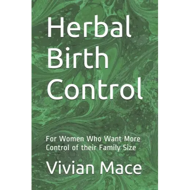 Herbal Birth Control: For Women Who Want More Control of their Family Size
