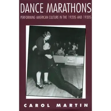 Dance Marathons: Performing American Culture in the 1920s and 1930s