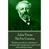 Jules Verne - The Fur Country: "Reality provides us with facts so romantic that imagination itself could add nothing to them."