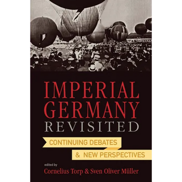 Imperial Germany Revisited: Continuing Debates and New Perspectives