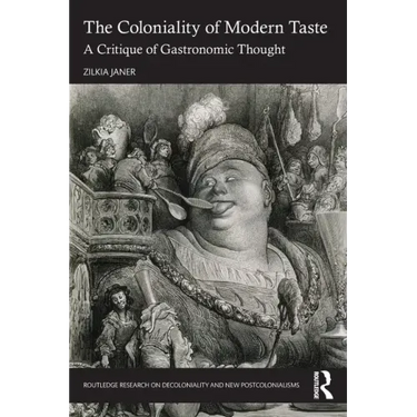 The Coloniality of Modern Taste: A Critique of Gastronomic Thought