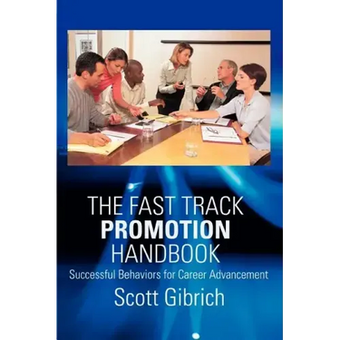 The Fast Track Promotion Handbook: Successful Behaviors for Career Advancement