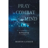 Pray in Combat When Your Mind Is Off: Be Prayed Up