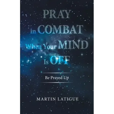 Pray in Combat When Your Mind Is Off: Be Prayed Up
