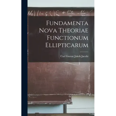 Fundamenta Nova Theoriae Functionum Ellipticarum