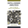 Intelligence Analysis: How to Think in Complex Environments