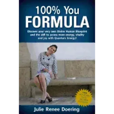 100% You Formula: Discover your very own Divine Human Blueprint and the skill to access more energy, vitality and joy with Quantum Energ