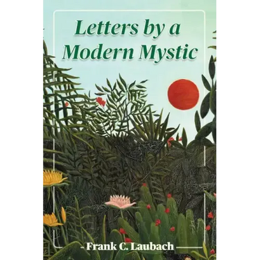 Letters By A Modern Mystic: Excerpts from Letters Written at Dansalan, Lake Lanao, Philippine Islands, to His Father