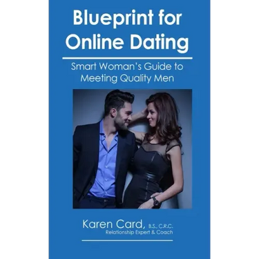 Blueprint for Online Dating: Smart Woman's Guide to Finding Quality Men