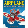 Airplane Activity Book For Kids: Coloring, Dot to Dot, Mazes, and More for Ages 4-8