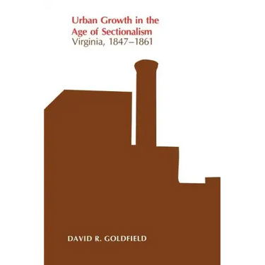 Urban Growth in the Age of Sectionalism: Virginia, 1847-1861