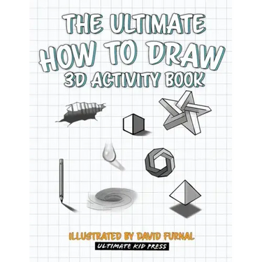 The Ultimate How To Draw 3D Activity Book: Learn Step by Step How to Draw in 3D Using Shading and Perspective