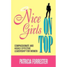 Nice Girls on Top: Compassionate and Highly Effective Leadership for Women