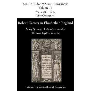 Robert Garnier in Elizabethan England: Mary Sidney Herbert's 'Antonius' and Thomas Kyd's 'Cornelia'