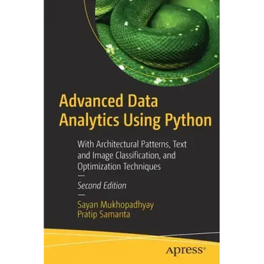 Advanced Data Analytics Using Python: With Architectural Patterns, Text and Image Classification, and Optimization Techniques