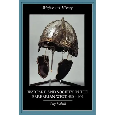 Warfare and Society in the Barbarian West, 450-900