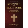 Stunned by Scripture: How the Bible Made Me Catholic